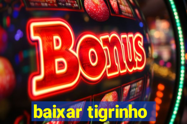 baixar tigrinho